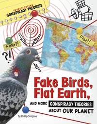 bokomslag Fake Birds, Flat Earth, and More Conspiracy Theories about Our Planet