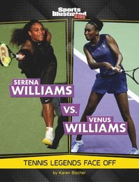 bokomslag Serena Williams vs. Venus Williams: Tennis Legends Face Off