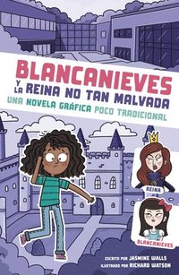 bokomslag Blancanieves Y La Reina No Tan Malvada: Una Novela Gráfica Poco Tradicional