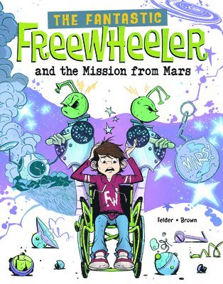 bokomslag The Fantastic Freewheeler and the Mission from Mars: A Graphic Novel