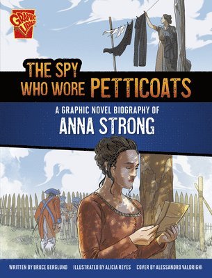 Bruce Berglund - The Spy Who Wore Petticoats: A Graphic Novel Biography of Anna Strong, Inbunden