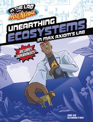 Unearthing Ecosystems in Max Axiom's Lab 1