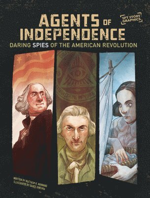 Matthew K. Manning - Agents of Independence: Daring Spies of the American Revolution, Inbunden