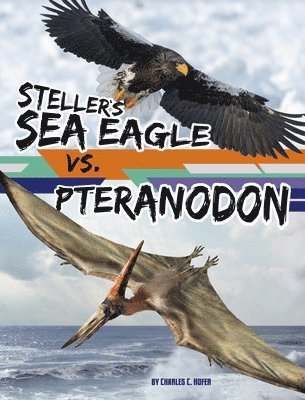 bokomslag Steller's Sea Eagle vs. Pteranodon