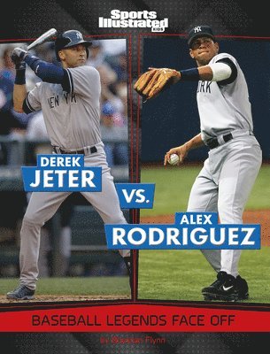 bokomslag Derek Jeter vs. Alex Rodriguez: Baseball Legends Face Off