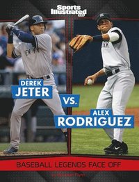 bokomslag Derek Jeter vs. Alex Rodriguez: Baseball Legends Face Off