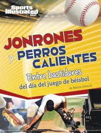 bokomslag Jonrones Y Perros Calientes: Entre Bastidores del Día del Juego de Béisbol