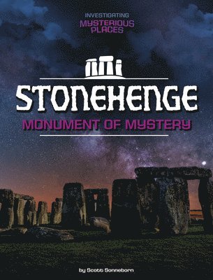 Scott Sonneborn - Stonehenge, Monument of Mystery, Inbunden