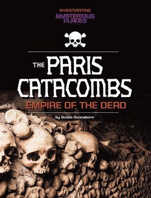 bokomslag Paris Catacombs, Empire of the Dead