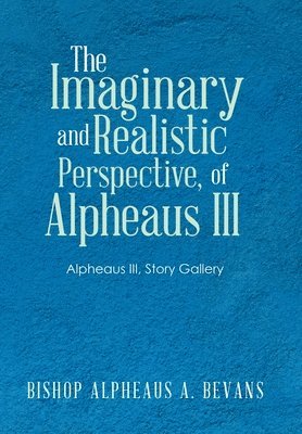 The Imaginary and Realistic Perspective, of Alpheaus Iii 1