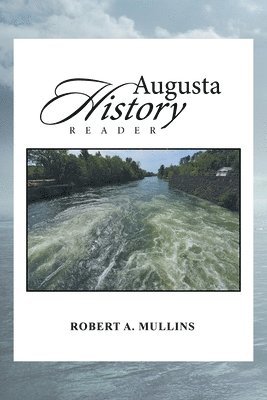 Robert a Mullins, Robert a. Mullins, Robert A. Mullins - Augusta History Reader, Häftad