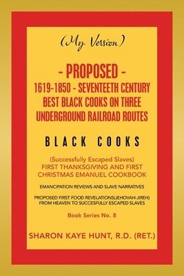 (My Version) Proposed- 1619-1850 - Seventeeth Century Best Black Cooks on Three Underground Railroad Routes