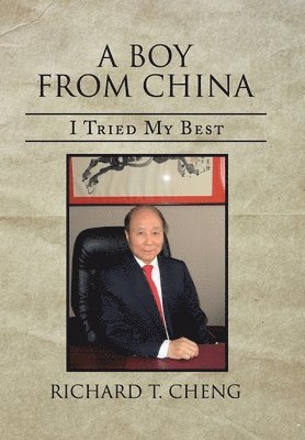 Richard T Cheng, Richard T. Cheng, RICHARD T. CHENG - Boy from China, Inbunden