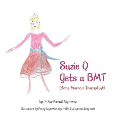 bokomslag Suzie Q Gets a Bmtsuzie Q Gets a Bmt (Bone Marrow Transplant)