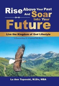 bokomslag Rise Above Your Past and Soar into Your Future