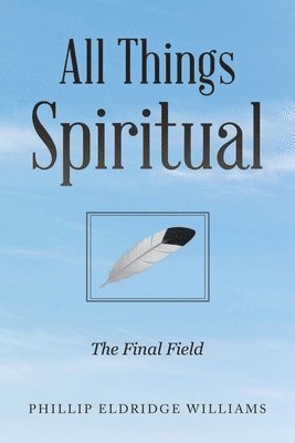 Phillip Eldridge Williams - All Things Spiritual, Häftad