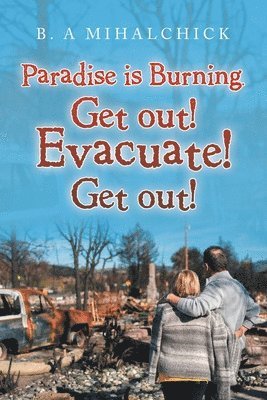 Paradise Is Burning. Get Out! Evacuate! Now! 1