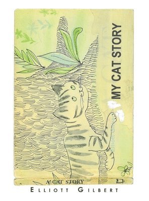 Elliott Gilbert - My Cat Story, Inbunden