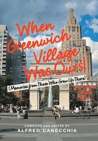 bokomslag When Greenwich Village Was Ours!