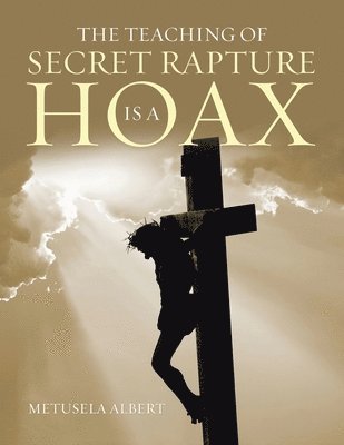 The Teaching of Secret Rapture Is a Hoax 1