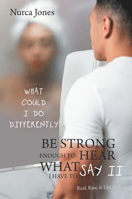 Be Strong Enough to Hear What I Have to Say Ii 1