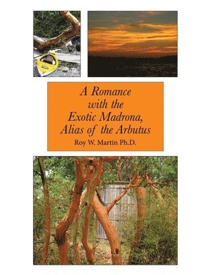 A Romance with the Exotic Madrona, Alias of the Arbutus 1