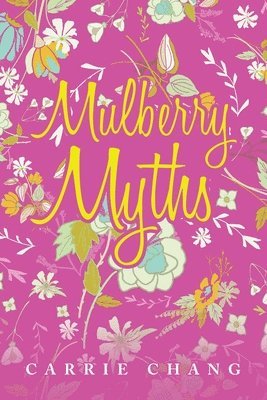 Carrie Chang - Mulberry Myths, Häftad