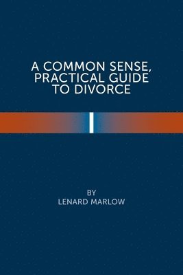 bokomslag A Common Sense Practical Guide to Divorce