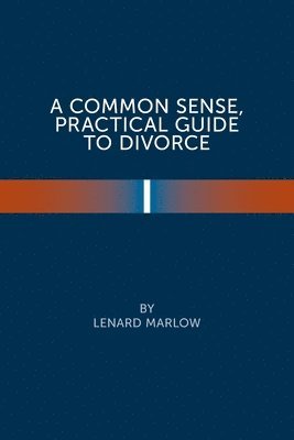 Lenard Marlow - Common Sense Practical Guide to Divorce, Häftad