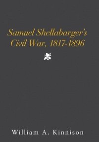 bokomslag Samuel Shellabarger's Civil War, 1817-1896