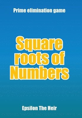 Epsilon the Heir, Epsilon The Heir - Square Roots of Numbers, Inbunden