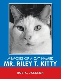 bokomslag Memoirs of a Cat Named Mr. Riley T. Kitty
