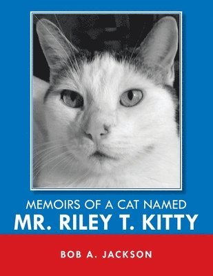 bokomslag Memoirs of a Cat Named Mr. Riley T. Kitty