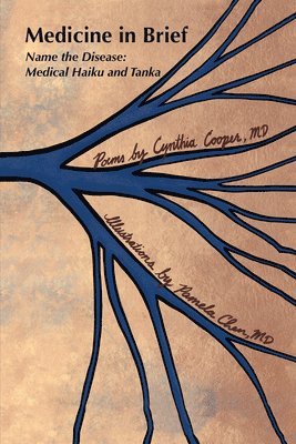 Cynthia Cooper - Medicine in Brief: Name the Disease in Haiku, Tanka and Art, Häftad