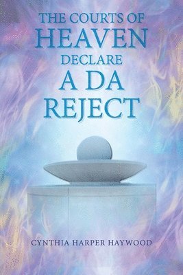 bokomslag Court's of Heaven Declare a Da Reject