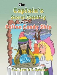 bokomslag The Captain's Secret Identity and the Cotton Candy Ship