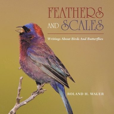 Roland H Wauer - Feathers and Scales, Häftad
