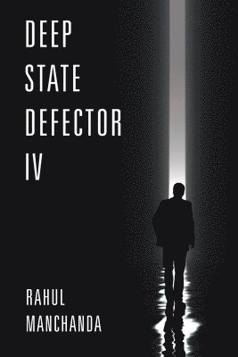 Rahul Manchanda - Deep State Defector IV, Häftad