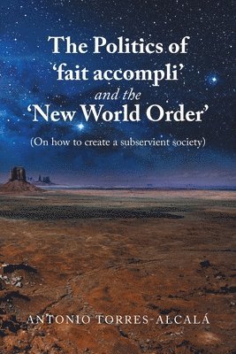 bokomslag Politics of 'Fait Accompli' and the 'New World Order'