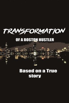 The Transformation of a Boston Hustler 1