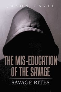 bokomslag The Mis-Education of the Savage