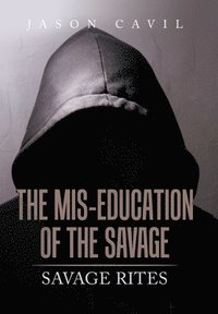 bokomslag The Mis-Education of the Savage