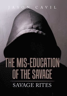 Jason Cavil - Mis-Education of the Savage, Inbunden
