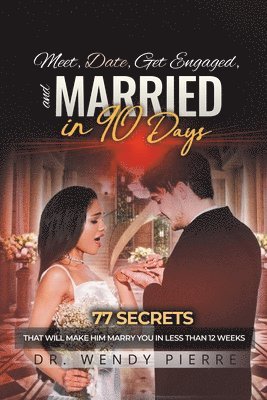 Meet, Date, Get Engaged, and Married in 90 Days 1