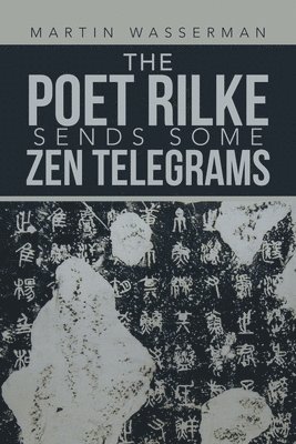 The Poet Rilke Sends Some Zen Telegrams 1