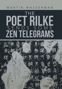 bokomslag The Poet Rilke Sends Some Zen Telegrams