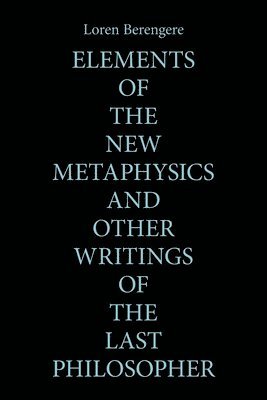 bokomslag Elements of the New Metaphysics and Other Writings of the Last Philosopher