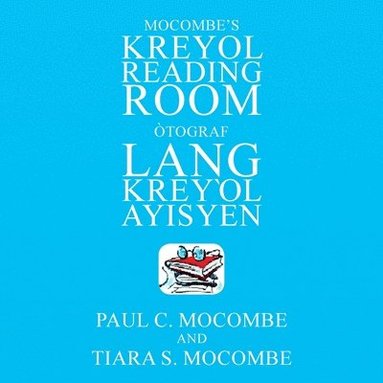 Paul C Mocombe, Tiara S Mocombe - Mocombe's Kreyol Reading Room, Häftad