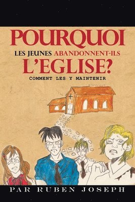 Pourquoi Les Jeunes Abandonnent-Ils L'Eglise? 1