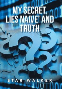 bokomslag My Secret, Lies Naive' and Truth